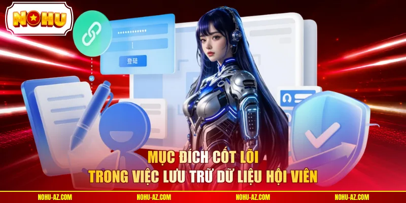 Mục đích cốt lõi trong việc lưu trữ dữ liệu hội viên